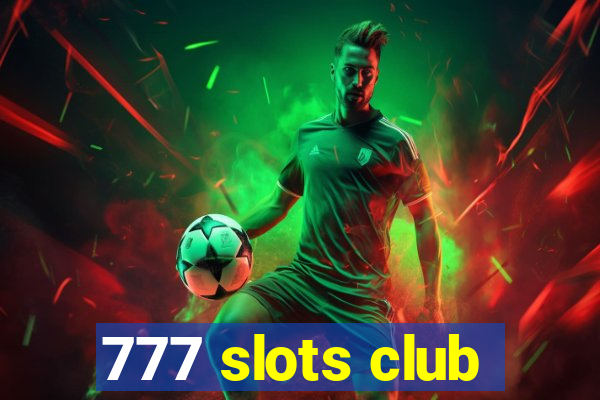 777 slots club