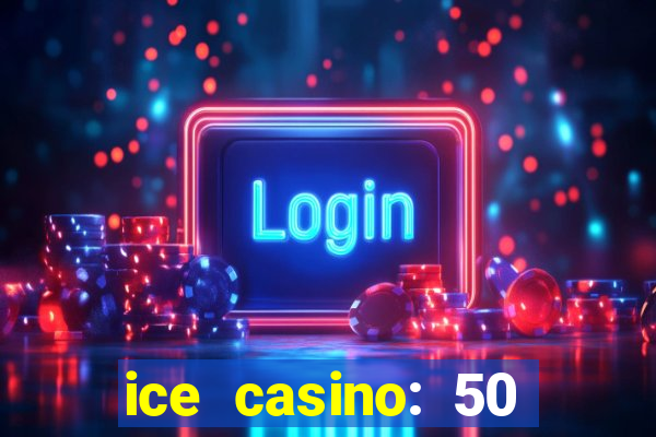 ice casino: 50 free spins