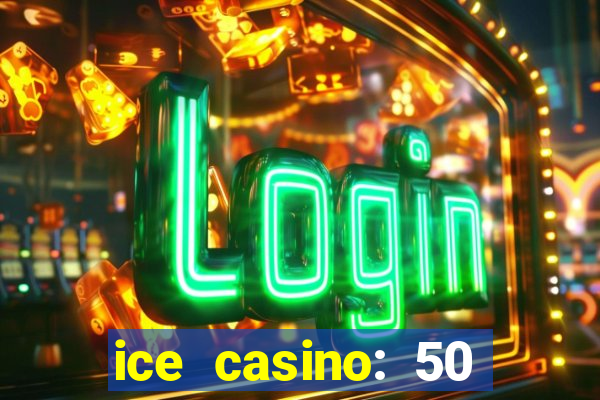 ice casino: 50 free spins