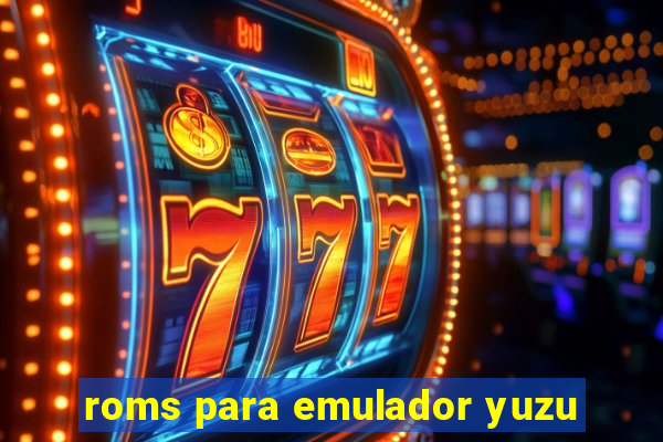 roms para emulador yuzu