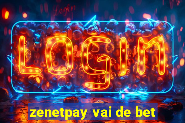 zenetpay vai de bet