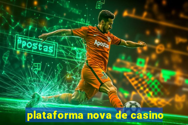 plataforma nova de casino