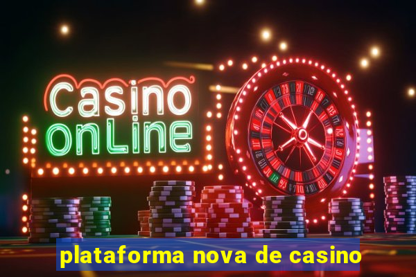 plataforma nova de casino