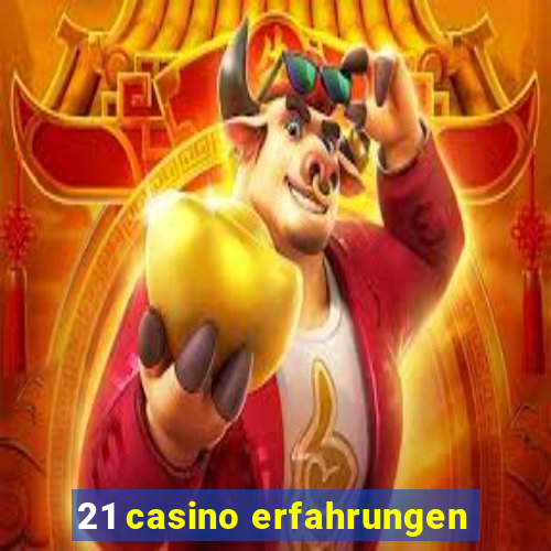 21 casino erfahrungen