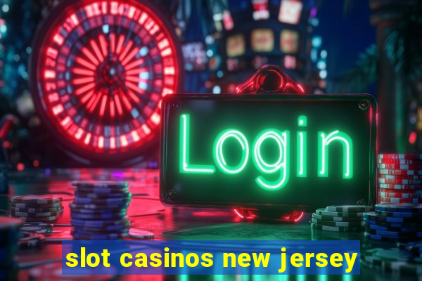 slot casinos new jersey