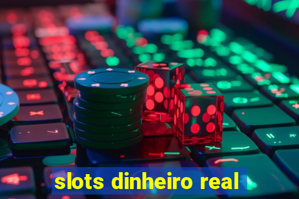 slots dinheiro real