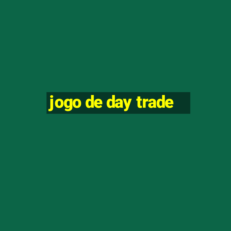 jogo de day trade