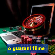 o guarani filme