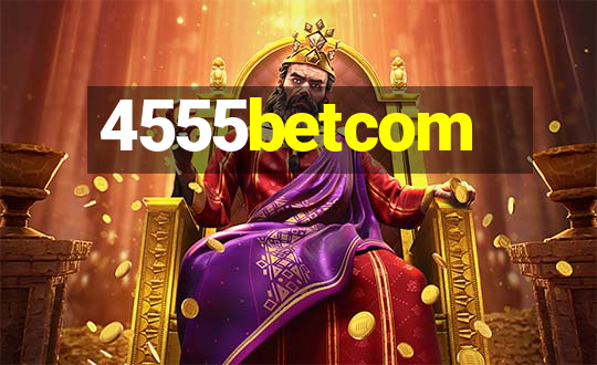 4555betcom