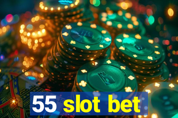 55 slot bet