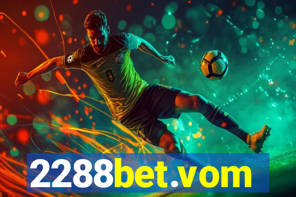 2288bet.vom