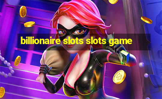 billionaire slots slots game