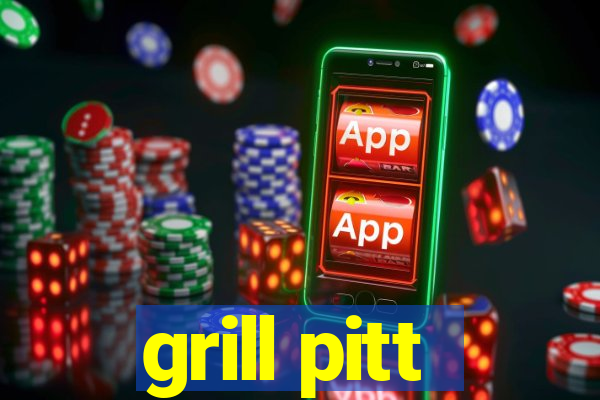 grill pitt