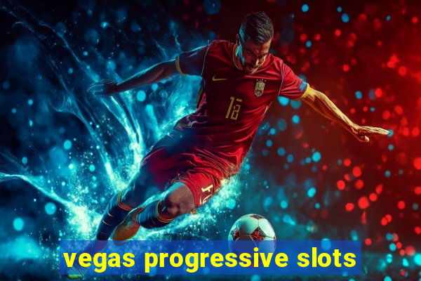 vegas progressive slots