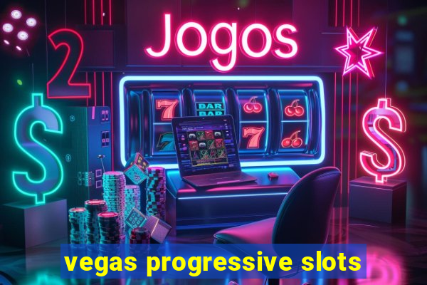 vegas progressive slots