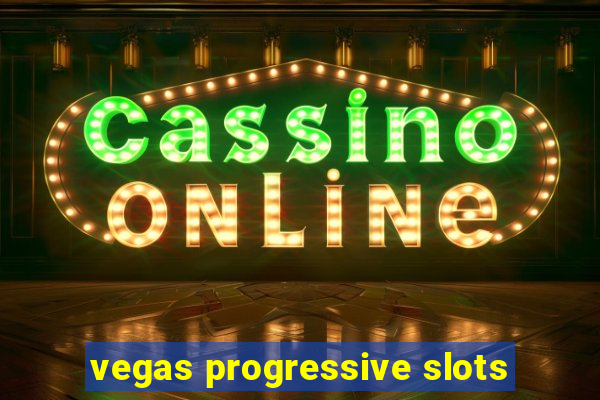 vegas progressive slots