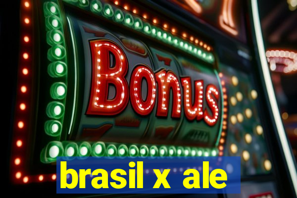 brasil x ale