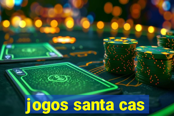 jogos santa cas