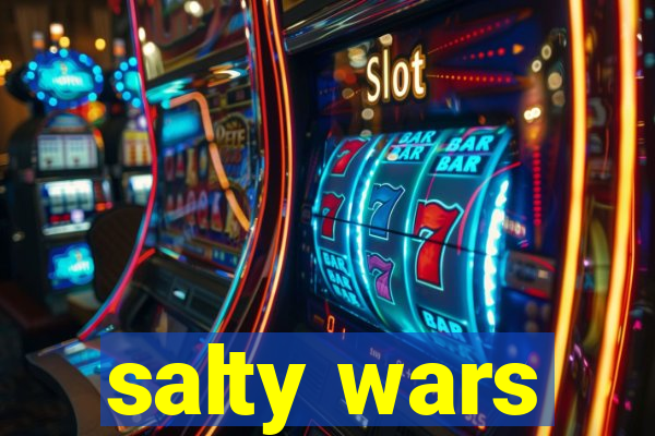 salty wars