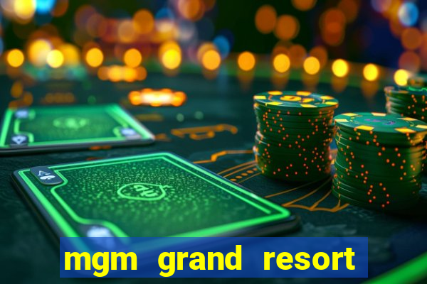 mgm grand resort casino las vegas