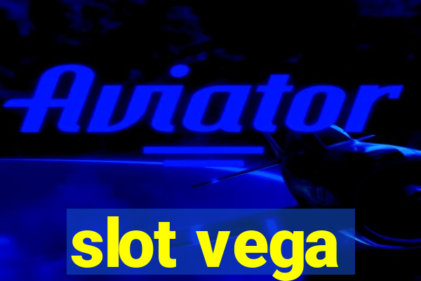 slot vega