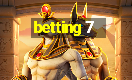 betting 7