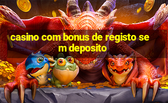 casino com bonus de registo sem deposito