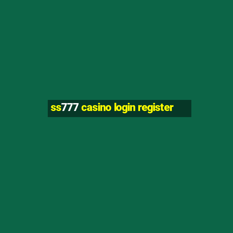 ss777 casino login register