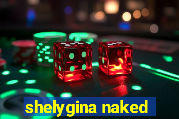 shelygina naked