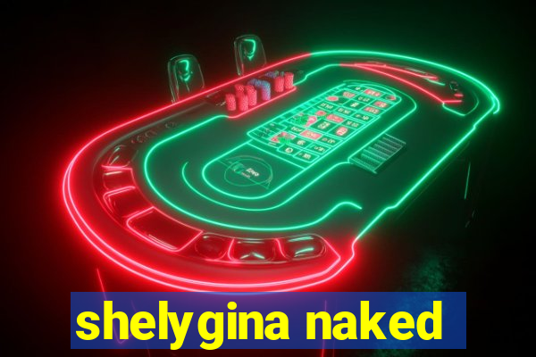 shelygina naked