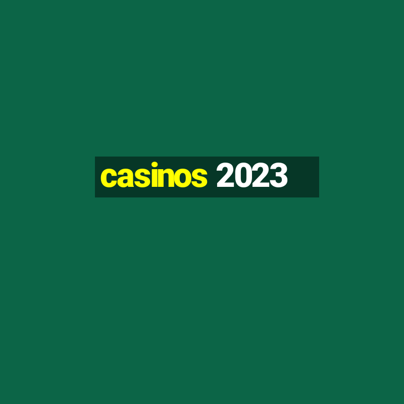 casinos 2023