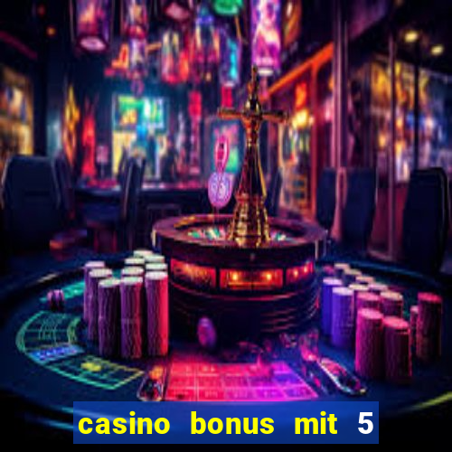 casino bonus mit 5 euro einzahlung