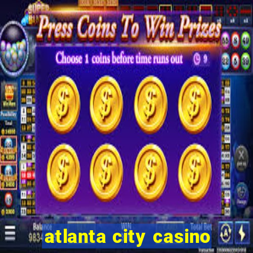 atlanta city casino