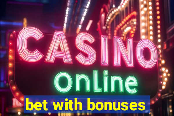 bet with bonuses