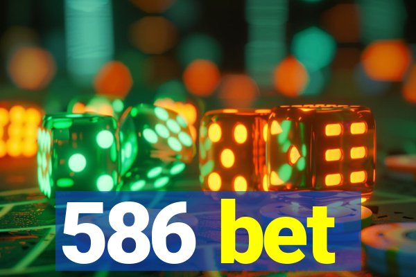 586 bet