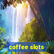 coffee slots