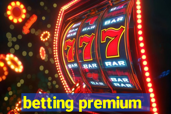 betting premium