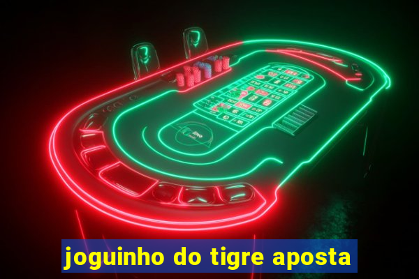 joguinho do tigre aposta