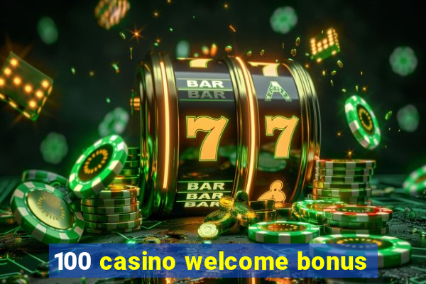 100 casino welcome bonus