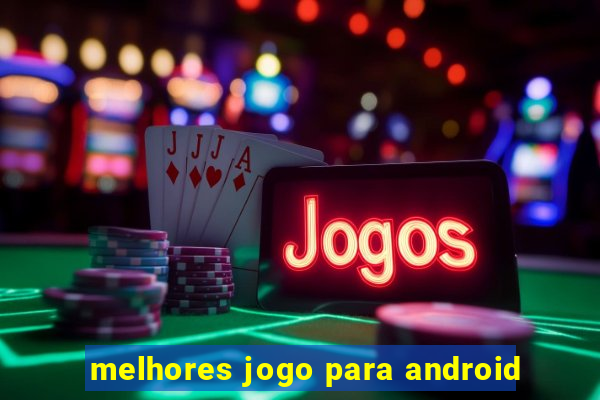 melhores jogo para android