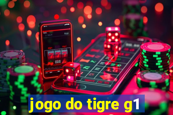 jogo do tigre g1