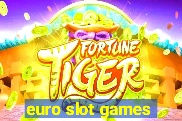 euro slot games