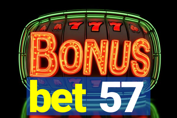 bet 57