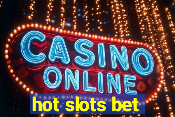 hot slots bet