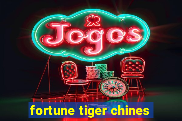 fortune tiger chines