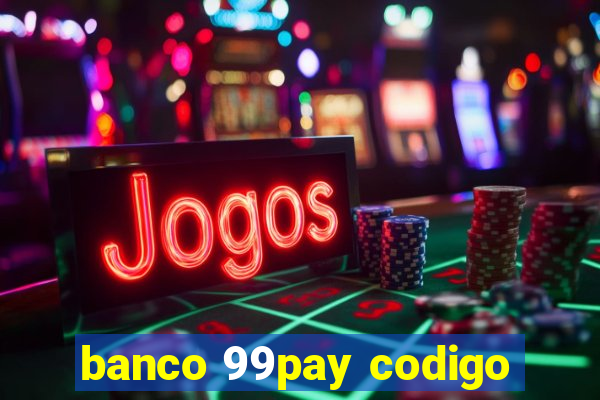 banco 99pay codigo