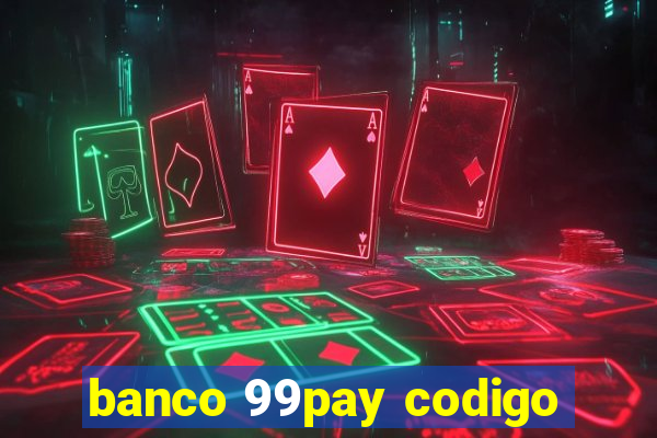 banco 99pay codigo