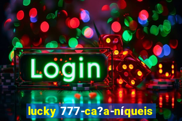 lucky 777-ca?a-níqueis