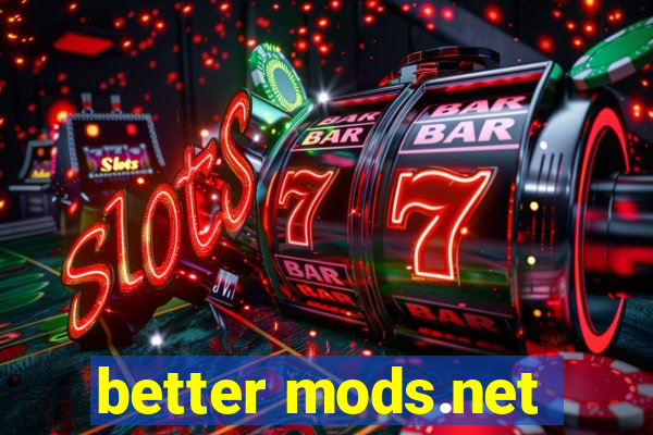 better mods.net