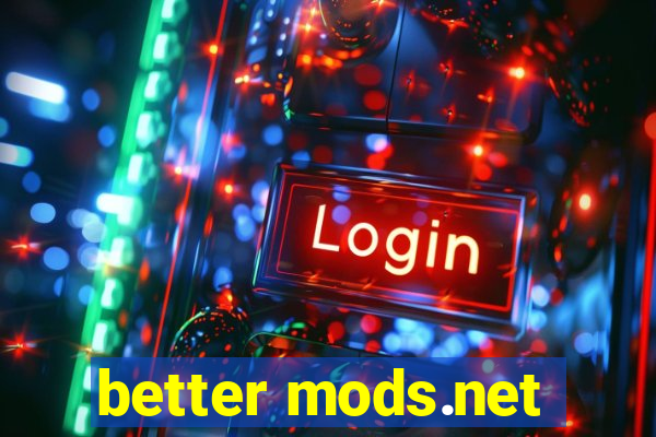 better mods.net